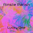 Ainslie Parish - Lucky One Original Mix