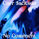 Carr Jackson - No Comment Radio Edit