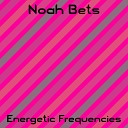 Noah Bets - Energetic Frequencies Original Mix