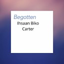 Ihsaan Biko Carter - Begotten