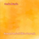 Ayxan D niz lkin Goycayli - Onda Bunda