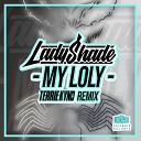 Lady Shade - My Loly Terrie Kynd Remix