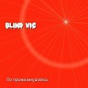 BLIND VIC - По прежнему война