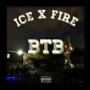 Ice X Fire - B T B