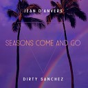 Dirty Sanchez Jean d AnVers - Seasons Come and Go