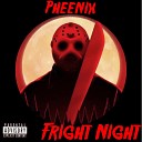 PHEENIX - Fright Night