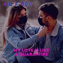 Lil F Boy - My Love Is Like A Quarantine