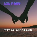 Lil F Boy - Stay Ka Lang Sa Akin