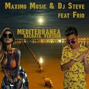 Maximo Music Dj Steve feat Frio - Mediterranea Maximo Music bachata version