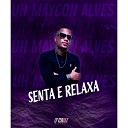 Uh Maycon Alvez - Senta e Relaxa