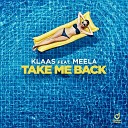 Klaas feat MEELA - Take Me Back