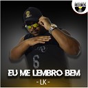 LK feat FERNANDO RIBEIRO FR - Eu Me Lembro Bem