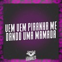 MC NAUAN DJ GUILHERME MDF DJ Savio Oficial - Vem Vem Piranha Me Dando uma Mamada