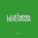 La Bohemia Descarada - Mi Forma de Sentir