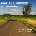 Edgar Correa - Luz Que Ilumina o Caminho