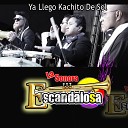 La Sonora Escandalosa - Ya Llego Kachito de Sol
