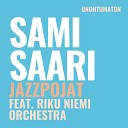 Sami Saari ja Jazzpojat Sami Saari Jazzpojat feat Riku Niemi… - Unohtumaton