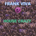 FRANK VIVA - House Crazy