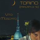 Vito Moscato - Torino parlami di te prod by Maximo Music