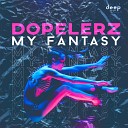 Dopelerz - My Fantasy Original Mix