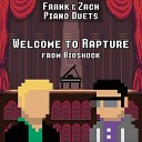 Frank Zach Piano Duets - Welcome to Rapture From Bioshock