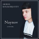 Akmal Xolxodjayev - Naynov Cover