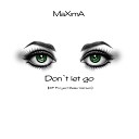 MaXimA - Don t Let Go Dip Project Relax Version