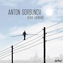 Anton Gorbunov - What a Difference a Day Makes