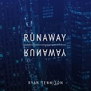 Ryan Tennison - Runaway