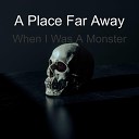 A Place Far Away - A Champion of Will