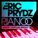 Eric Prydz - Pjanoo Andrey Vertuga Reboot Radio Edit
