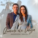 Anderson e Maysa - Quando Ele Chega