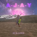 A J A Y - It Is Love