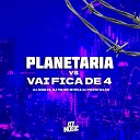 DJ IGOR ZS DJ 7W feat MC MTHS DJ PILOTO DA… - Planetaria Vs Vai Fica de 4