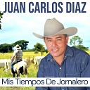 Juan Carlos Diaz - Mis Tiempos de Jornalero