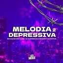 MC KAU DA DZ4 DJ EDU DJ OLIVEIRA ZL feat DJ ANTUNYS DJ FIOTE… - Melodia Depressiva 2
