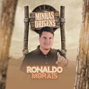 Ronaldo Morais - Minhas Origens