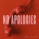 Lexi Leslie - No Apologies