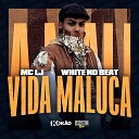 MC LJ WHITE NO BEAT - Vida Maluca