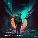 Yatomau - Return to the Past