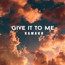 KAMAKO feat BrenZ - Give It to Me