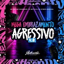 DJ MP7 013 feat Mc Magrinho MC GW DJ Cyber… - Mega Embrazamento Agressivo 4 0