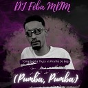 DJ Feba MDM feat Chave Company - Toma BombaThuca vs Piranha Do Bega Pumba…