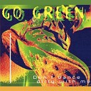 Go Green - Don t Dance Dirty With Me Radio Version