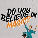 Joe Morris - Do You Believe In Magic Magic Sunrise Mix