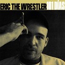 Eric The Wrestler feat Pr ncipe Palanca Dj… - Karol Wojtyla