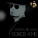 Ayrsto, U.D.M. - Force 4 Me