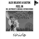 Alex BELIEVE Eastok - Feel In Air Project Michael Retouch Remix