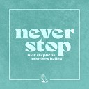 Nick Stephens Matthew Belles - Never Stop