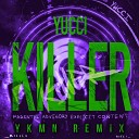 YUCCI - Killer Ykmn Remix